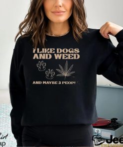 I Love Dogs And Maybe 3 Person Shirt Cute Dog My Sweatshirt Unisex