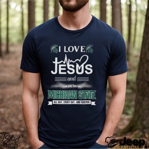 I Love Jesus And Love The Michigan State Spartans All Day Everyday And Forever shirt