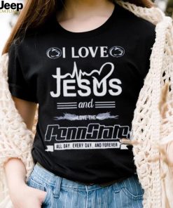 I Love Jesus And Love The Penn State All Day, Every Day And Forever T Shirt