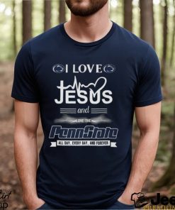 I Love Jesus And Love The Penn State Nittany Lions All Day Everyday And Forever shirt