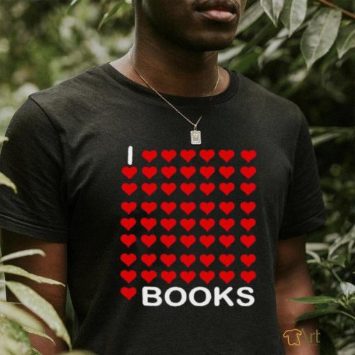 I Love Love Love Love Love Books Shirt