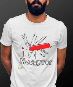 I Love Macgyver shirt