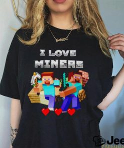 I Love Miners Minecraft shirt