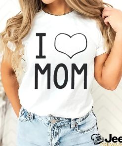 I Love Mom shirt