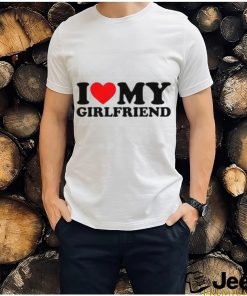 I Love My Girlfriend Mens Gift Joke Birthday Valentines Day T Shirt