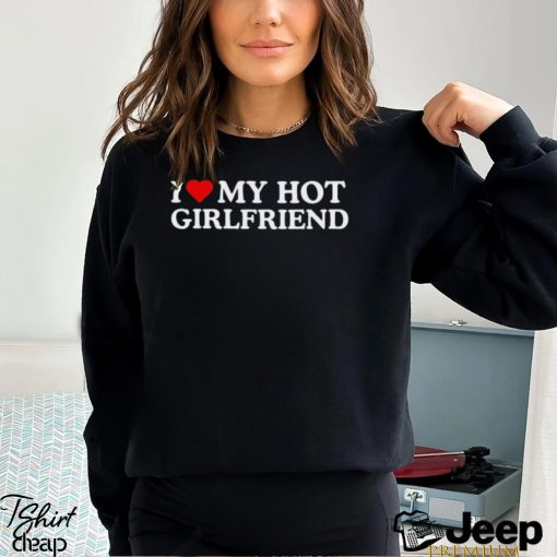 I Love My Girlfriend T Shirt Hot Boyfriend Shirt Heart Sweatshirt Hoodie