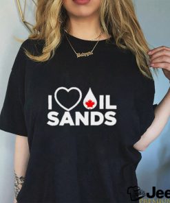 I Love Oil Sands shirt