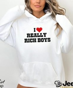 I Love Really Rich Boy New Shirt