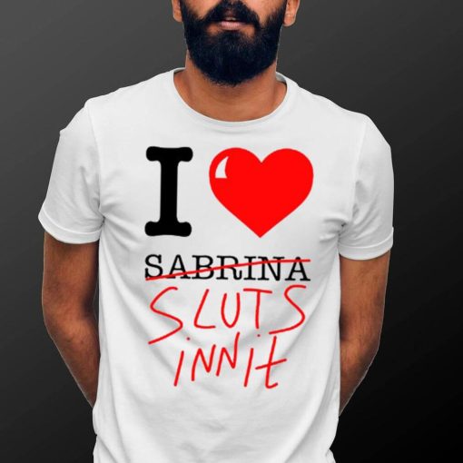 I Love Sabrina Sluts Innit 2023 T Shirt Unisex T Shirt