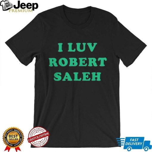 I Luv Robert Saleh Shirt