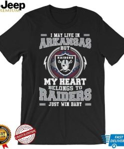 I May Live In Arkansas But My Heart Belongs To Raiders Just Win Baby shirt