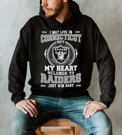 I May Live In Connecticut But My Heart Belongs To Raiders Just Win Baby Hoodie Shirt