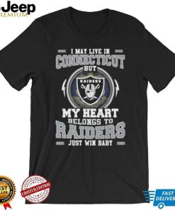 I May Live In Connecticut But My Heart Belongs To Raiders Just Win Baby shirt