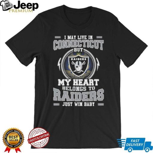 I May Live In Connecticut But My Heart Belongs To Raiders Just Win Baby shirt