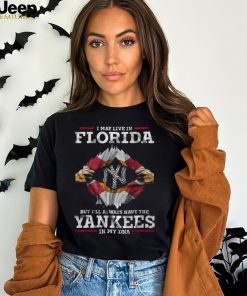 I May Live In Florida Of In God Trust But I'll Always Have The Yankees In My Dna Shirt