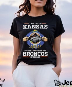 I May Live In Kansas But I’ll Always Have The Broncos In My DNA Unisex T Shirt