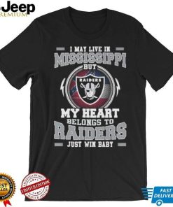 I May Live In Mississippi But My Heart Belongs To Raiders Just Win Baby shirt