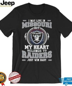 I May Live In Missouri But My Heart Belongs To Raiders Just Win Baby shirt