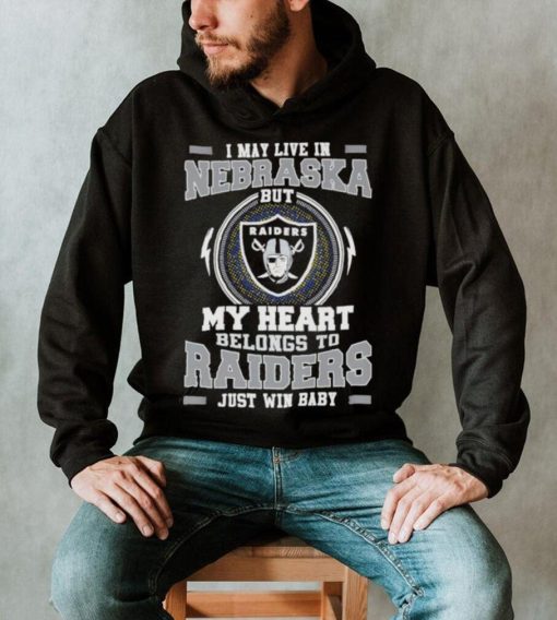 I May Live In Nebraska But My Heart Belongs To Raiders Just Win Baby Hoodie Shirt