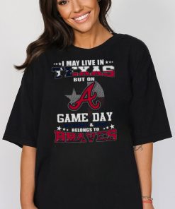 I May Live In Texas But On Game Day My Heart And Soul Belongs To Atlanta Braves 2023 Shirt