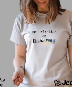 I Met My Boyfriend On Christianmingle.Com Tee Shirt Unisex T Shirt