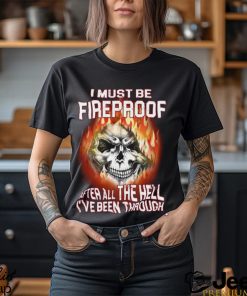 I Must Be Fireproof Classic T Shirt