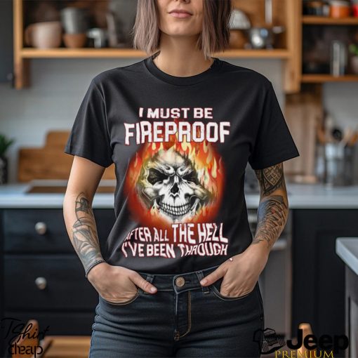 I Must Be Fireproof Classic T Shirt