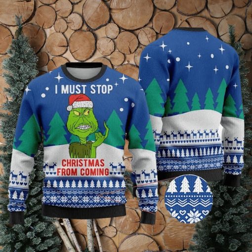 I Must Stop From Coming Grinch Ugly Christmas Sweater Holiday For Men And Women