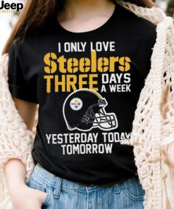 I Only Love Pittsburgh Steelers Three Days A Week shirt