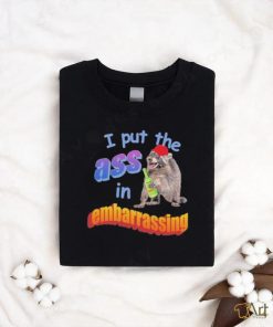 I Put The Ass In Embarrassing Shirt