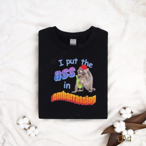 I Put The Ass In Embarrassing Shirt