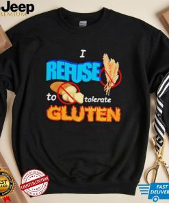 I Refuse To Tolerate Gluten Shirt