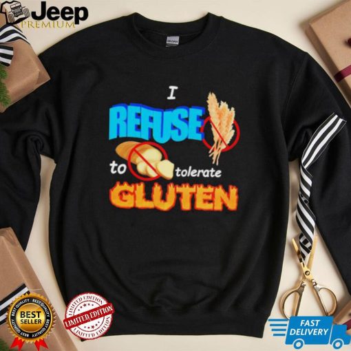 I Refuse To Tolerate Gluten Shirt