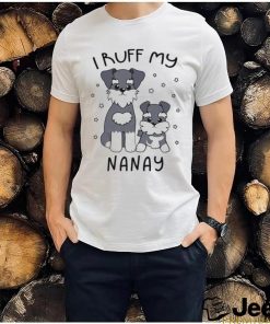 I Ruff My Nanay Cute Puppy Dog Design Shirt