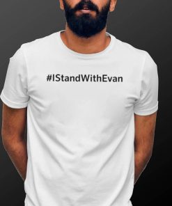 I Stand With Evan Tee Shirt Matthew Rose