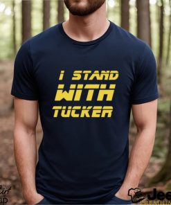 I Stand With Tucker Tucker Carlson Shirt