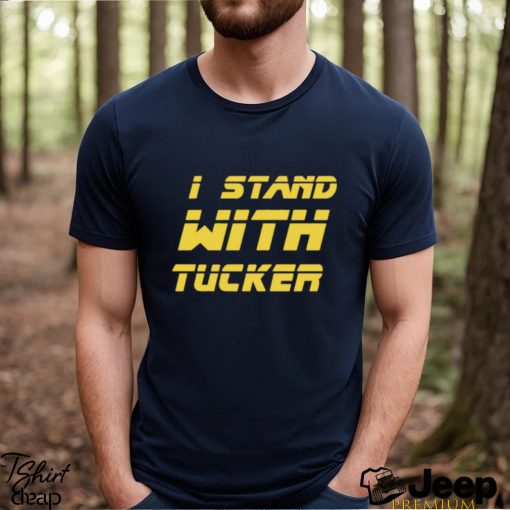 I Stand With Tucker Tucker Carlson Shirt