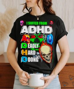 I Suffer From ADHD a deadly hard ddong shirt