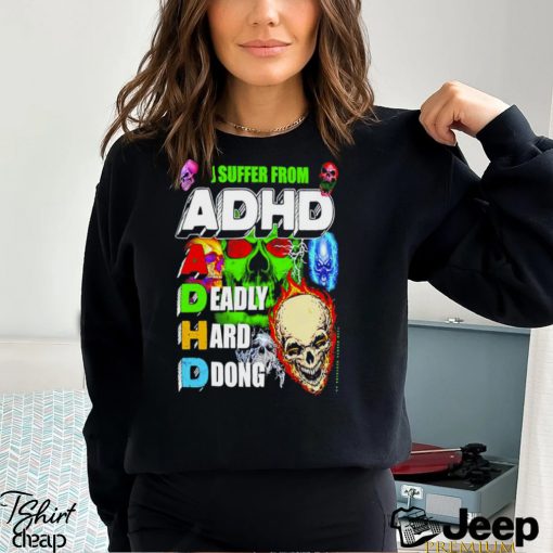 I Suffer From Adhd Classic T Shirt