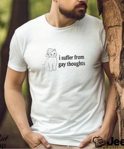 I Suffer From Gay Thoughts T Shirt