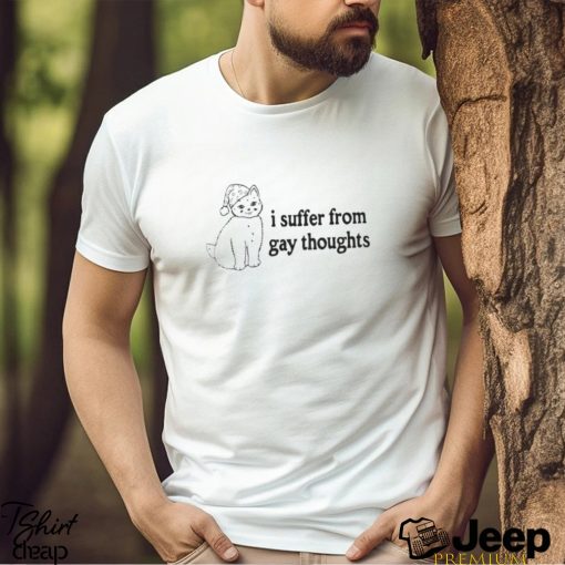 I Suffer From Gay Thoughts T Shirt