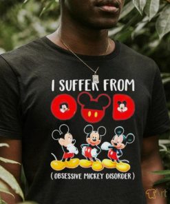 I Suffer From Obsessive Mickey Disorder T Shirt