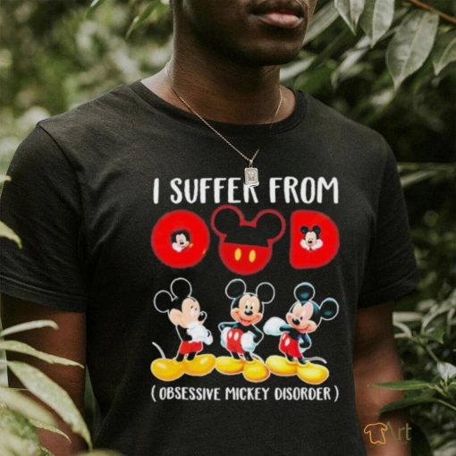 I Suffer From Obsessive Mickey Disorder T Shirt