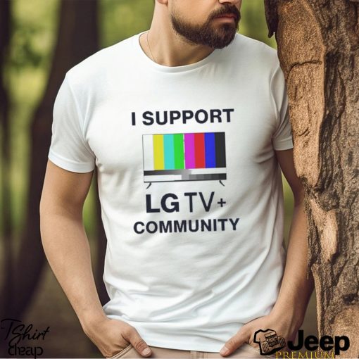 I Support LG TV Community Shirt