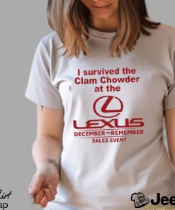 I Survived The Clam Chowder At The Lexus T Shirt