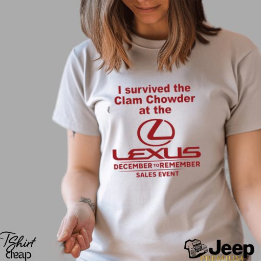 I Survived The Clam Chowder At The Lexus T Shirt