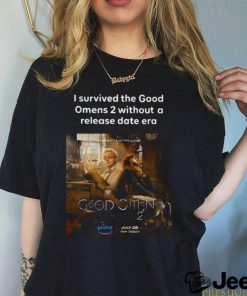 I Survived The Good Omens 2 Without A Release Date Era Shirt