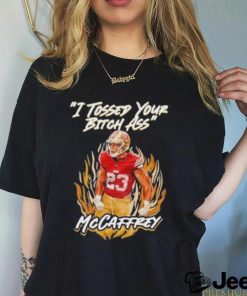 I Tossed Your Bitch Ass Mccaffrey Shirt