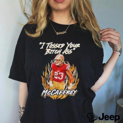 I Tossed Your Bitch Ass Mccaffrey Shirt