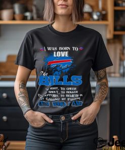 I Was Born To Love The Buffalo Bills It’s Who I Am T Shirt